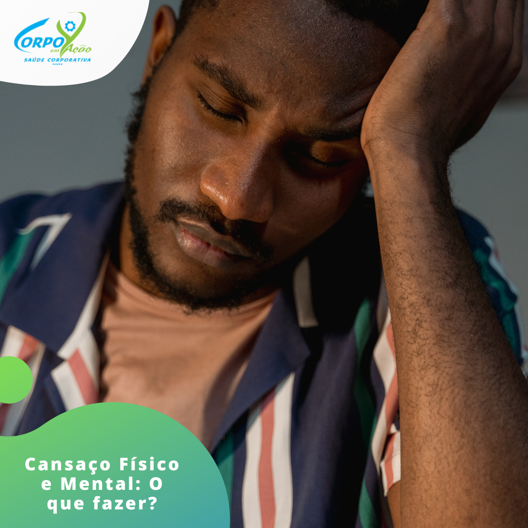Cansaço Físico e Mental: O que fazer? - Corpo em Ação